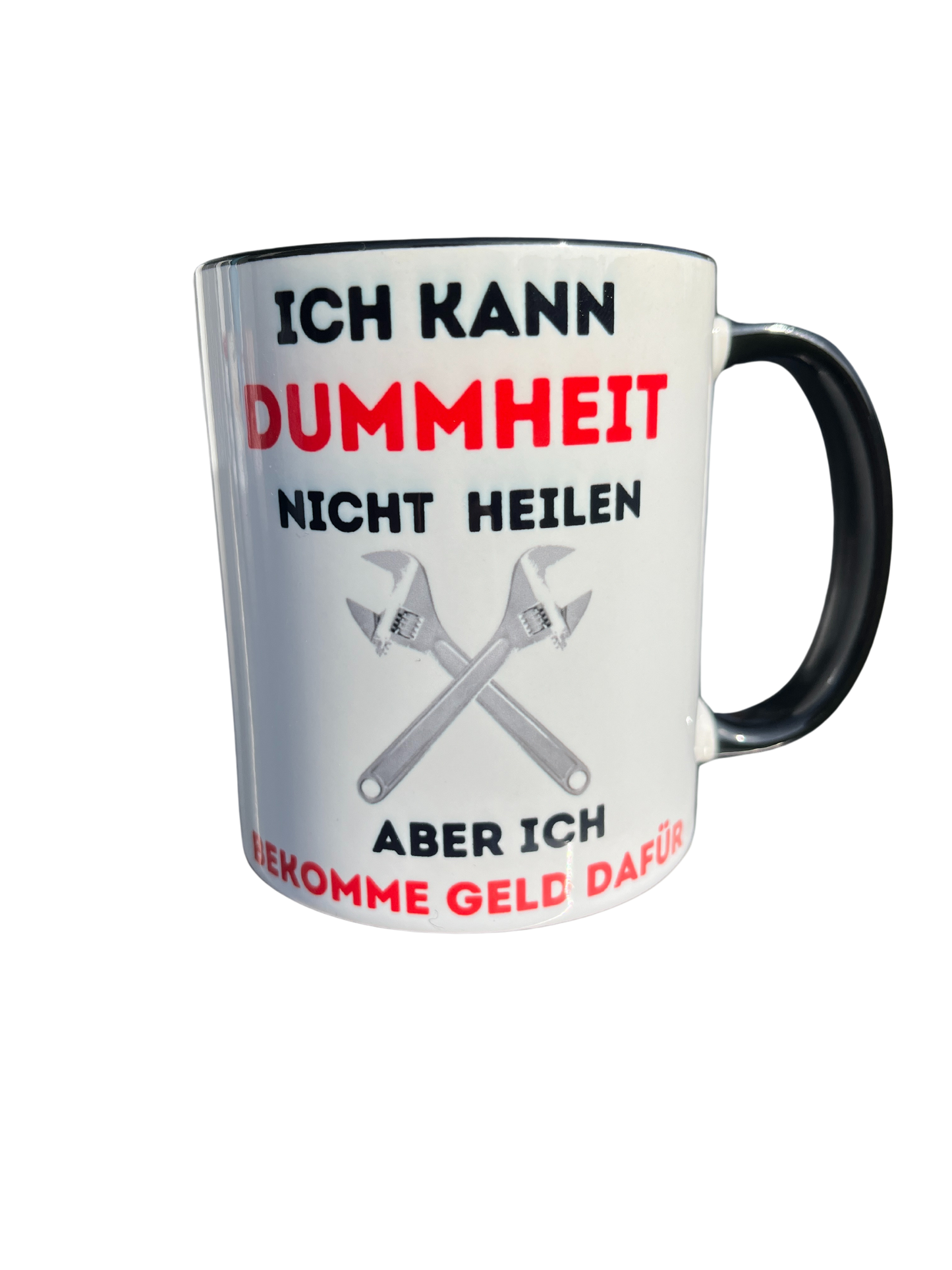 Handwerkertasse: Ich kann Dummheit nicht Heilen aber ich bekomme Geld dafür