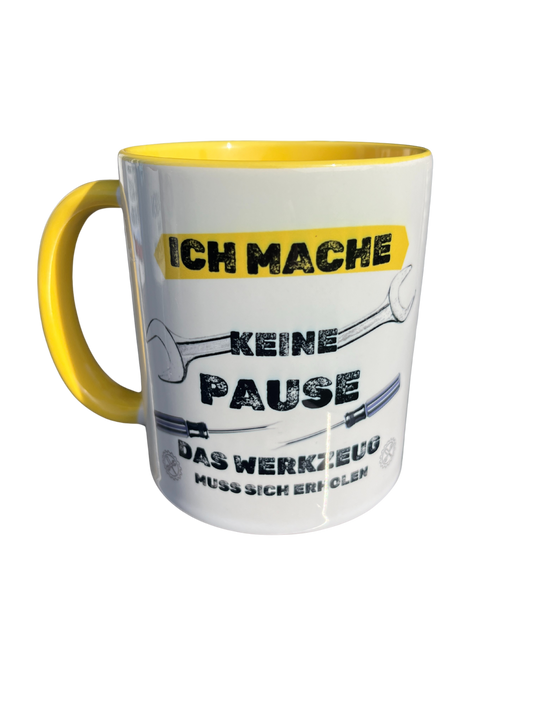 Handwerkertasse Ich mache keine Pause. Das Werkzeug muss sich erholen.